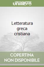 Letteratura greca cristiana libro