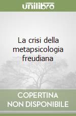 La crisi della metapsicologia freudiana libro