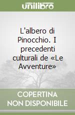 L'albero di Pinocchio. I precedenti culturali de «Le Avventure» libro