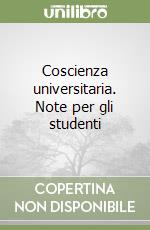 Coscienza universitaria. Note per gli studenti libro