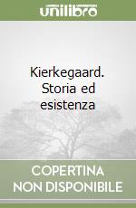 Kierkegaard. Storia ed esistenza libro