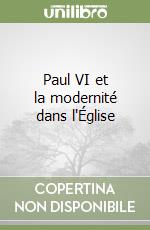 Paul VI et la modernité dans l'Église libro