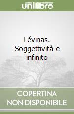 Lévinas. Soggettività e infinito libro