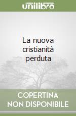 La nuova cristianità perduta libro