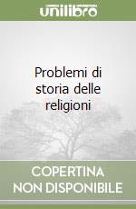 Problemi di storia delle religioni libro