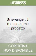 Binswanger. Il mondo come progetto libro