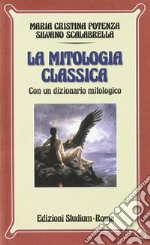 Mitologia classica. Con dizionario mitologico. Per i Licei e gli Ist. Magistrali libro