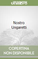 Nostro Ungaretti libro