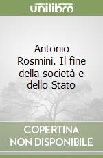 Antonio Rosmini. Il fine della società e dello Stato libro