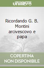 Ricordando G. B. Montini arcivescovo e papa libro