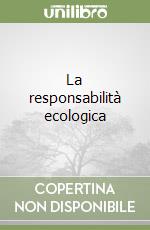 La responsabilità ecologica libro