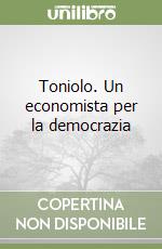 Toniolo. Un economista per la democrazia libro