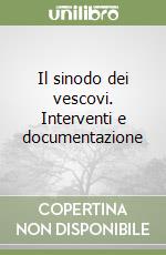 Il sinodo dei vescovi. Interventi e documentazione libro