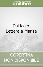 Dal lager. Lettere a Marisa