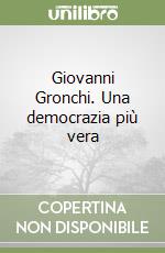 Giovanni Gronchi. Una democrazia più vera libro