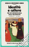 Identità e cultura. Per un'antropologia della reciprocità libro di Di Cristofaro Longo Gioia