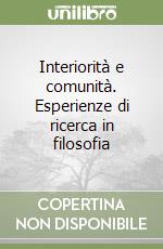 Interiorità e comunità. Esperienze di ricerca in filosofia libro