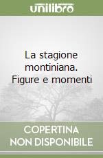 La stagione montiniana. Figure e momenti libro