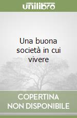 Una buona società in cui vivere