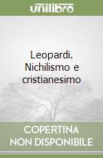 Leopardi. Nichilismo e cristianesimo