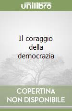 Il coraggio della democrazia