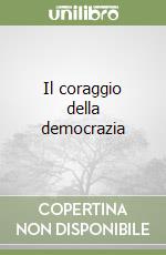 Il coraggio della democrazia libro