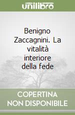 Benigno Zaccagnini. La vitalità interiore della fede