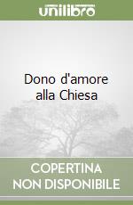 Dono d'amore alla Chiesa libro