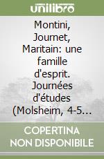 Montini, Journet, Maritain: une famille d'esprit. Journées d'études (Molsheim, 4-5 juin 1999)