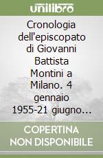 Cronologia dell'episcopato di Giovanni Battista Montini a Milano. 4 gennaio 1955-21 giugno 1963