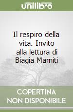 Il respiro della vita. Invito alla lettura di Biagia Marniti