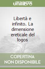 Libertà e infinito. La dimensione ereticale del logos libro