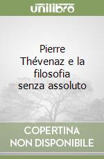 Pierre Thévenaz e la filosofia senza assoluto libro