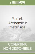 Marcel. Antinomie e metafisica libro