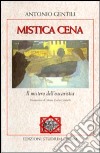 Mistica cena. Il mistero dell'eucaristia libro