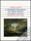 Il pensiero religioso nei presocratici. Alle radici dell'ateismo libro di Zeppi Stelio