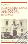 I cattolici molisani tra fascismo e democrazia (1943-1945) libro