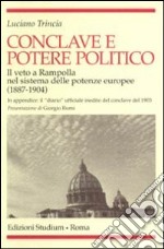 Conclave e potere politico. Il veto e Rampolla nel sistema delle potenze europee (1887-1904) libro