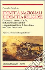 Identità nazionali e identità religiose. Diplomazia internazionale, istituzioni ecclesiastiche e comunità cristiane di Terra Santa tra Otto e Novecento