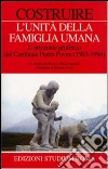 Costruire l'unità della famiglia umana. L'orizzonte profetico del cardinale Pietro Pavan (1903-1994) libro