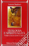 Teologia e spiritualità. Pensiero critico ed esperienza cristiana libro