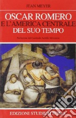 Oscar Romero e l'America centrale del suo tempo