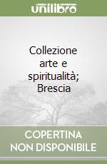 Collezione arte e spiritualità; Brescia libro