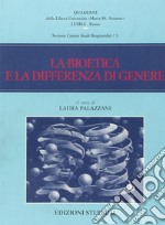 La bioetica e la differenza di genere libro