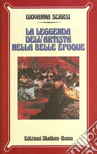 La leggenda dell'artista nella Belle époque