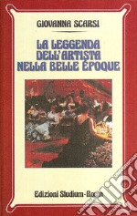 La leggenda dell'artista nella Belle époque libro