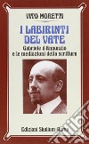 I labirinti del vate. Gabriele D'Annunzio e le mediazioni della scrittura libro di Moretti Vito