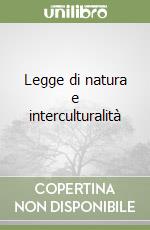 Legge di natura e interculturalità libro