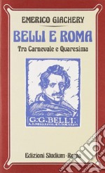 Belli e Roma. Tra carnevale e Quaresima libro