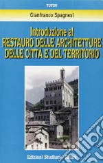 Introduzione al restauro delle architetture delle città e del territorio libro